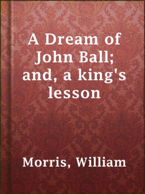 A Dream of John Ball; and, a king's lesson - ebook